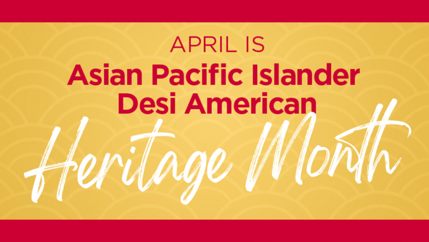 Asian Pacific Islander Desi American Heritage Month 